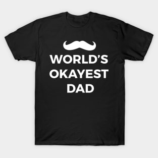 world's okayest dad gift for awesome dads T-Shirt